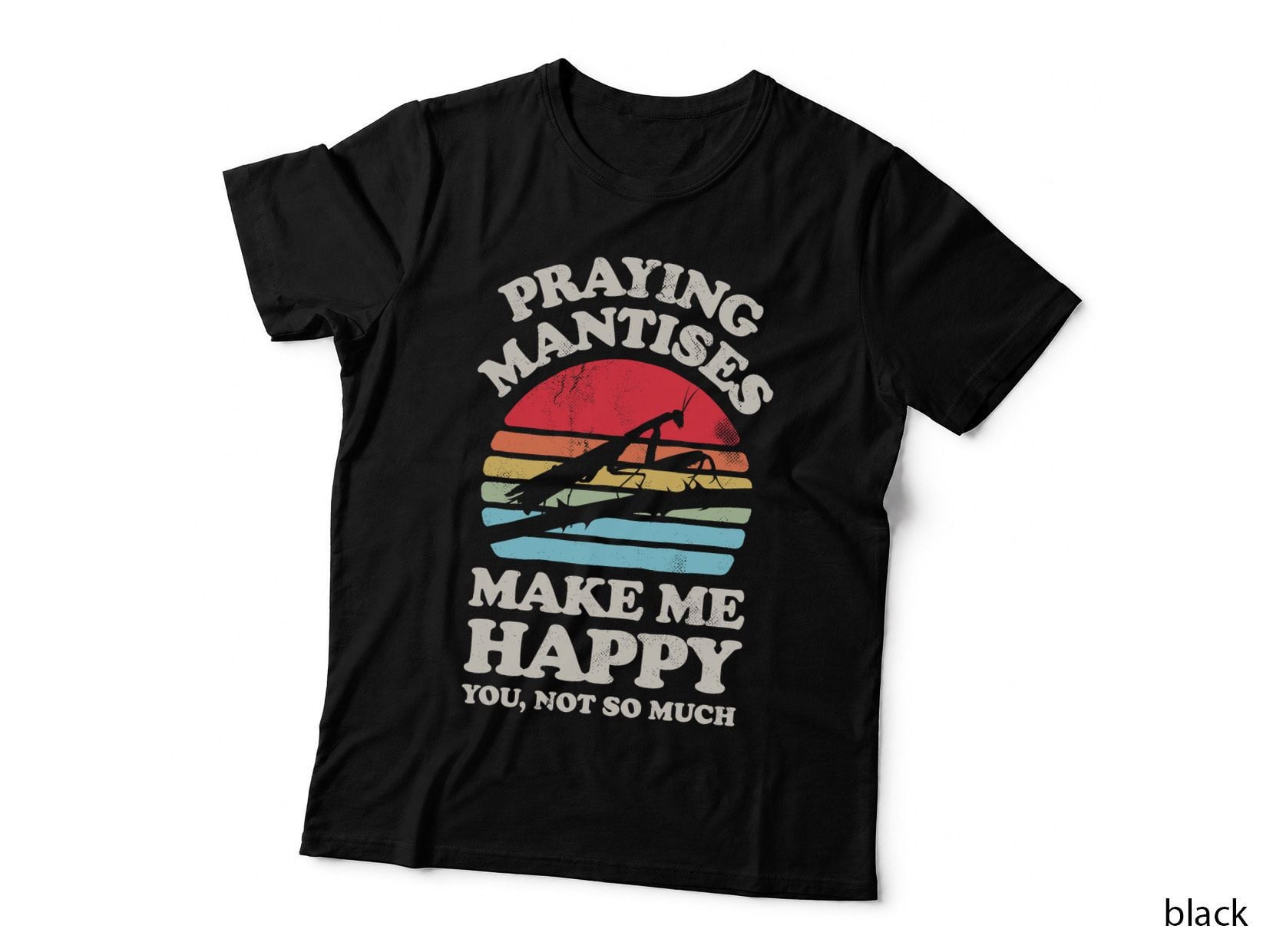 Praying Mantises Make Me Happy Funny Mantis Bug Insect Retro T-Shirt