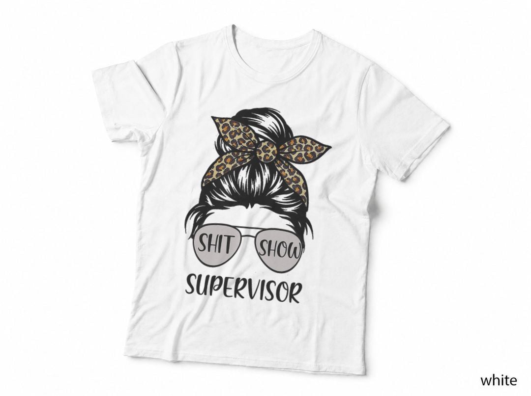 Shit Show Supervisor Tee Women Casual Funny Messy Bun T-Shirt