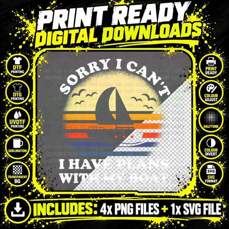Sorry I Can't I Have Plans with My Boat Funny Sailing Png SVG Digital Bundle