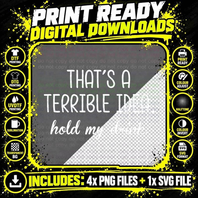 That's a Terrible Horrible Idea Hold My Drink T-Shirt Png SVG Digital Bundle