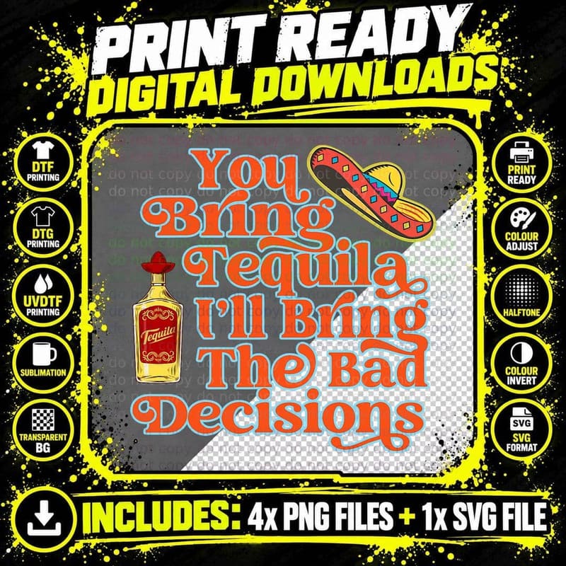 You Bring Tequila I'll Bring the Bad Decisions Funny Png SVG Digital Bundle