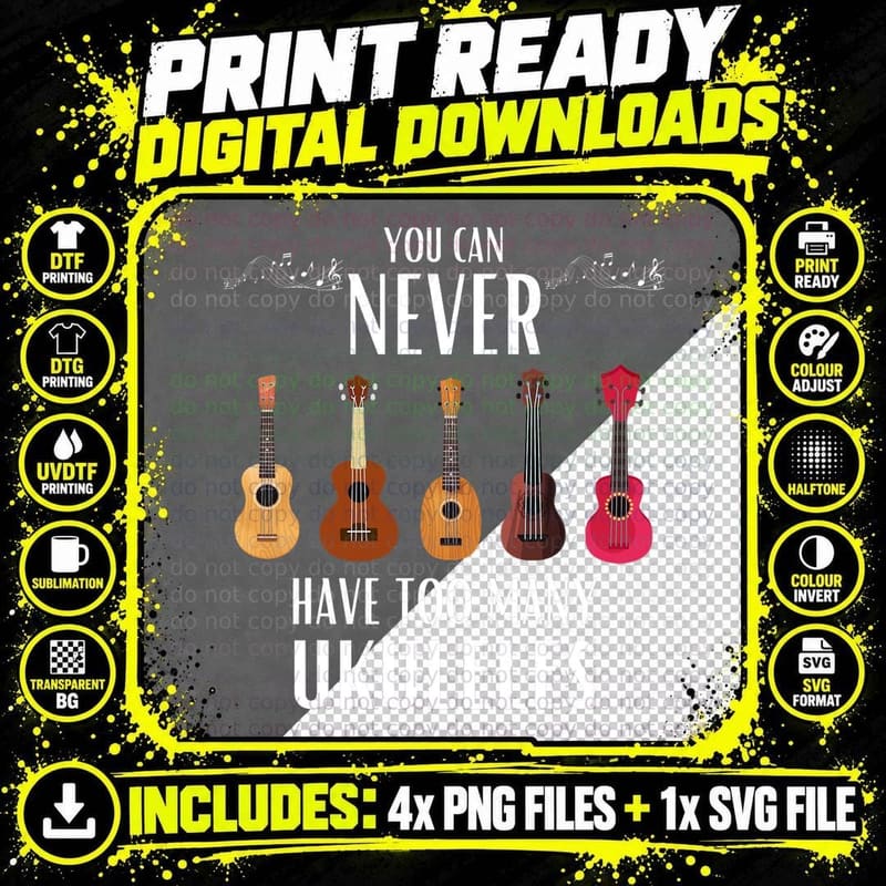 You Can Never Have Too Many Ukuleles - Funny Ukulele Png SVG Digital Bundle