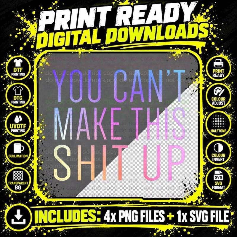 You Can't Make This Shit up Funny Sarcastic Saying Png SVG Digital Bundle