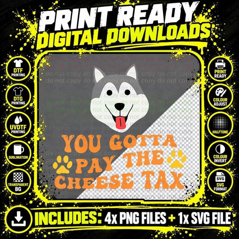 You Gotta Pay the Cheese Tax Funny Husky T-Shirt Png SVG Digital Bundle