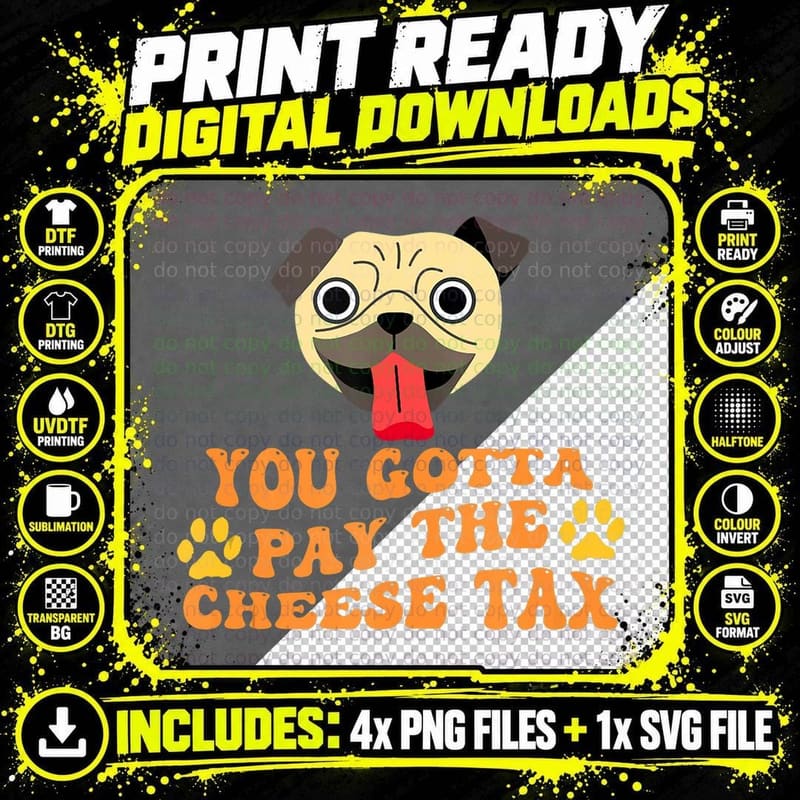 You Gotta Pay the Cheese Tax Funny Pug T-Shirt Png SVG Digital Bundle