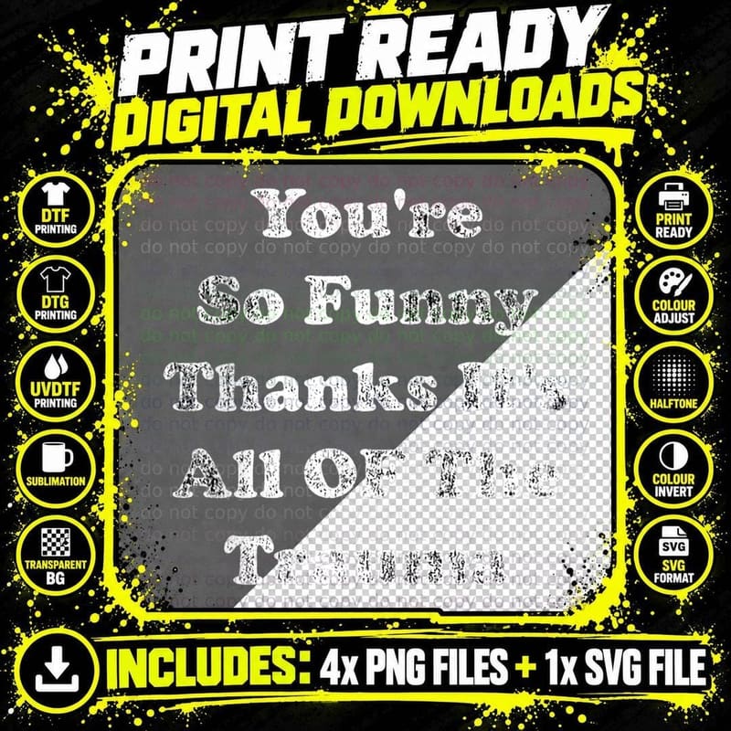 You're So Funny Thanks It's All of the T-Shirt, Humor Tee Png SVG Digital Bundle
