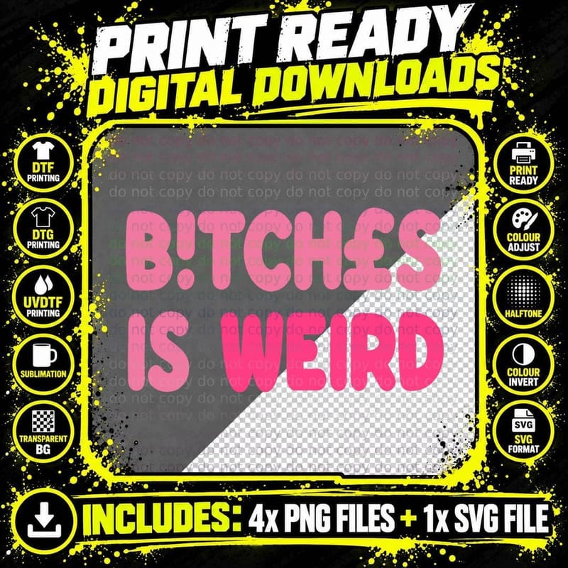 Bi.tches Is Weird Funny Tee for Men Women T-Shirt Png SVG Digital Bundle
