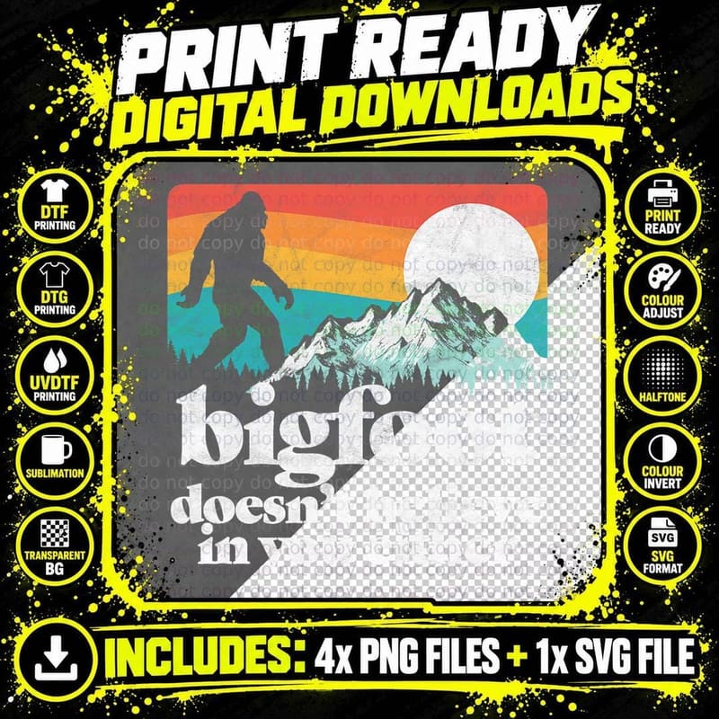 Bigfoot Doesn't Believe in You Either Funny Sasquatch Png SVG Digital Bundle