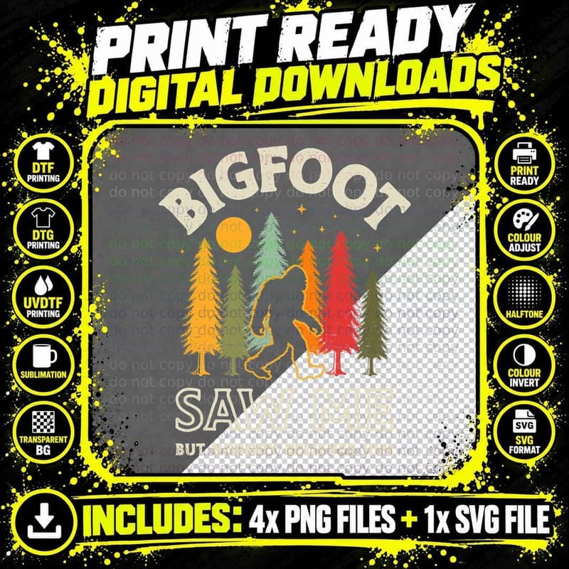 Bigfoot Saw Me but Nobody Believes Him Funny Sasquatch Png SVG Digital Bundle