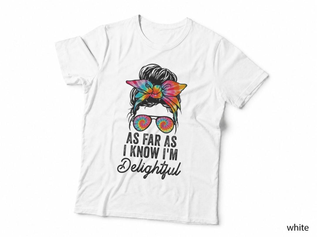 Cute and Funny Saying Tees as Far as I Know I'm Delightful T-Shirt