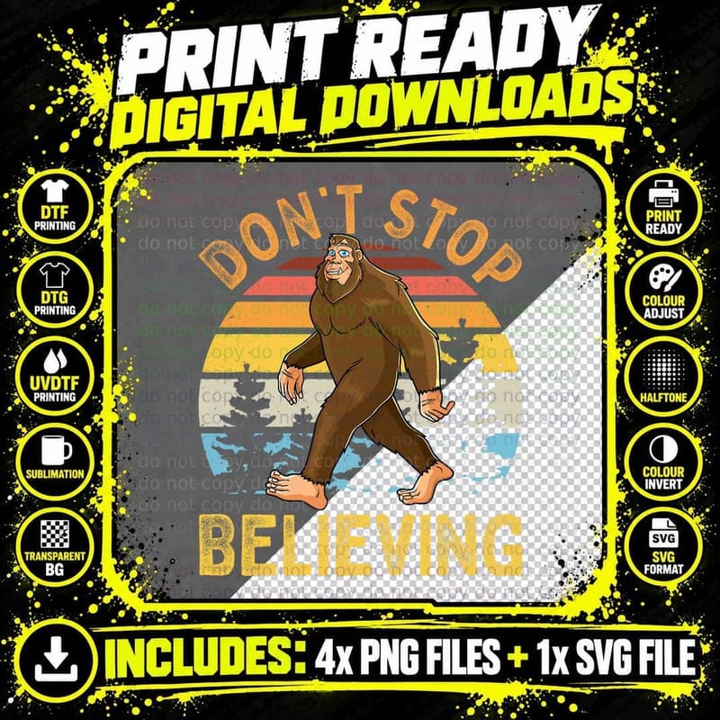 Don't Stop Believing Funny Bigfoot Men Women Kids T-Shirt Png SVG Digital Bundle