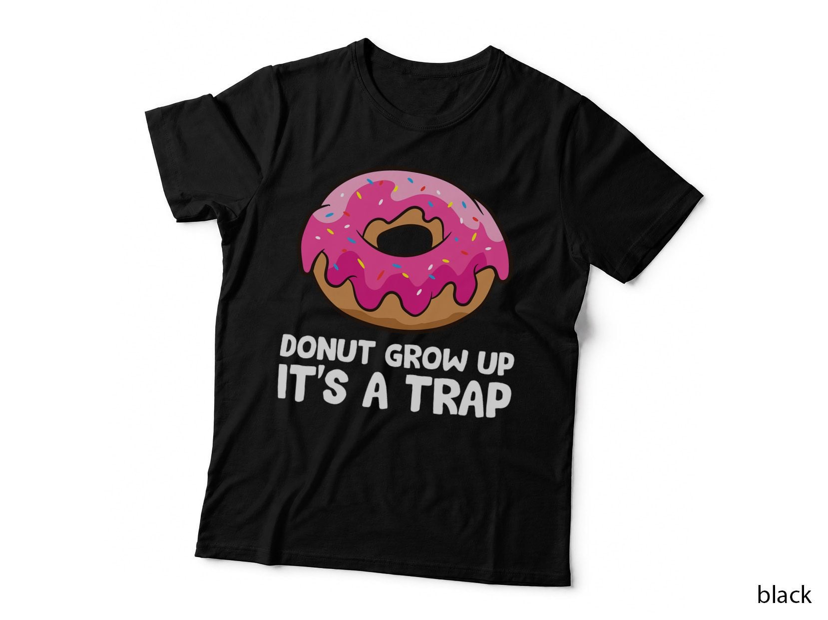 Donut Grow up It's a Trap Funny Donuts T-Shirt