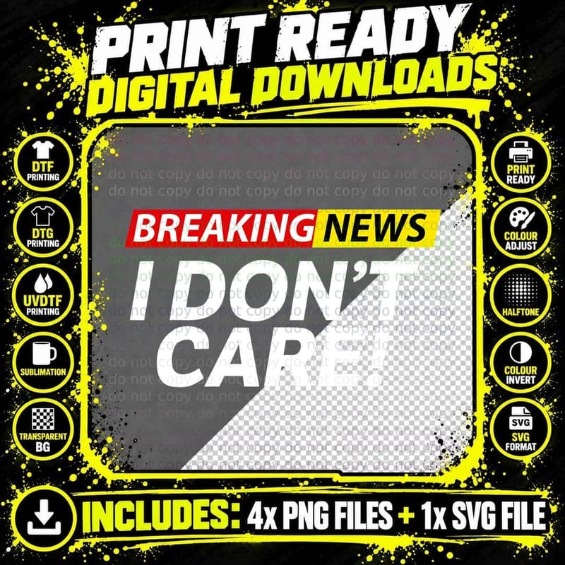 Funny Breaking News I Don't Care Sarcasm Humor Sarcastic Png SVG Digital Bundle