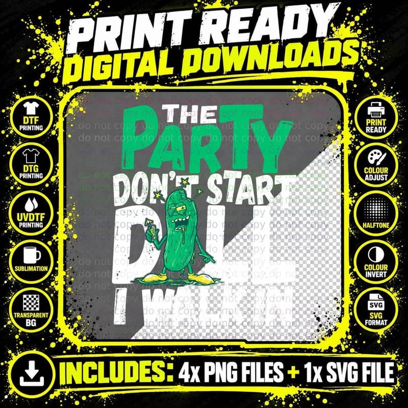 Funny Dill Pickle Lover the Party Don't Start Till I Png SVG Digital Bundle