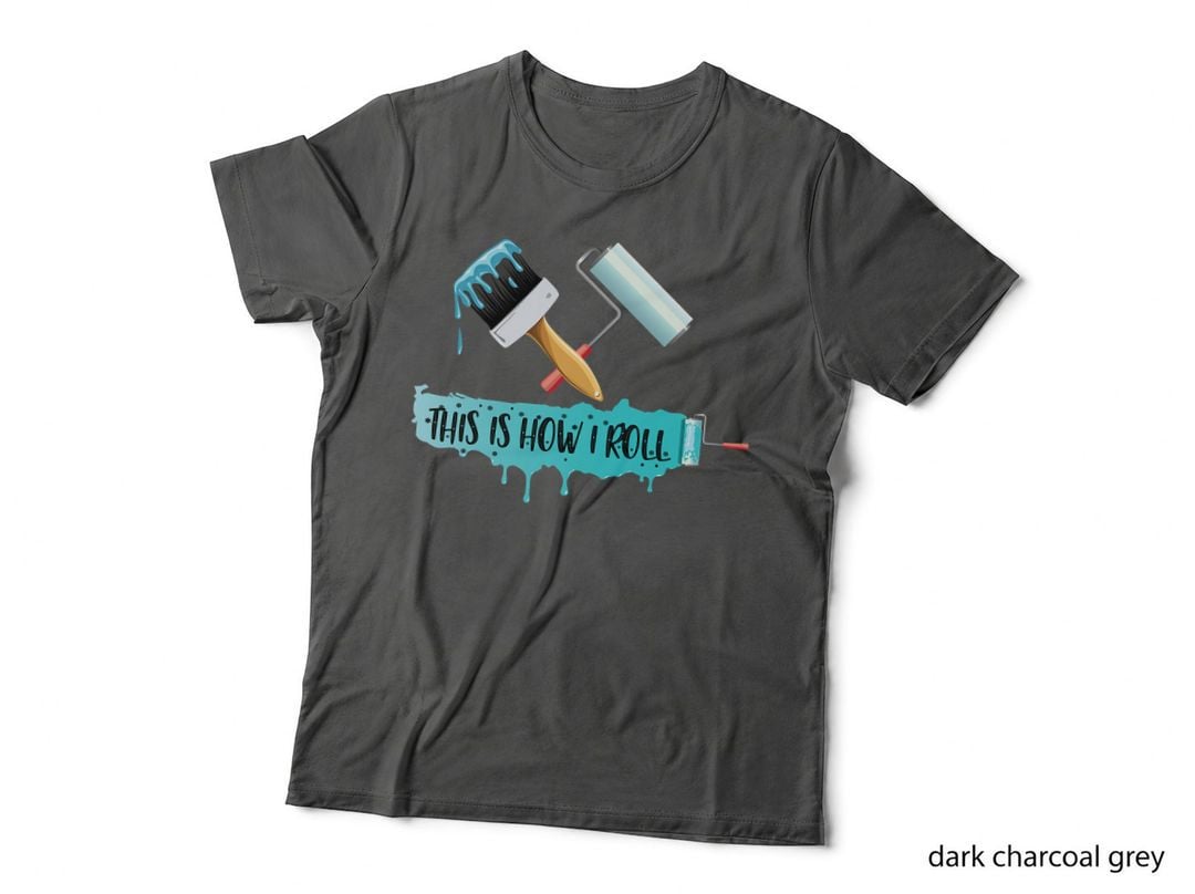 Funny Painter Saying Paint Roller & Brush This Is How I Roll T-Shirt