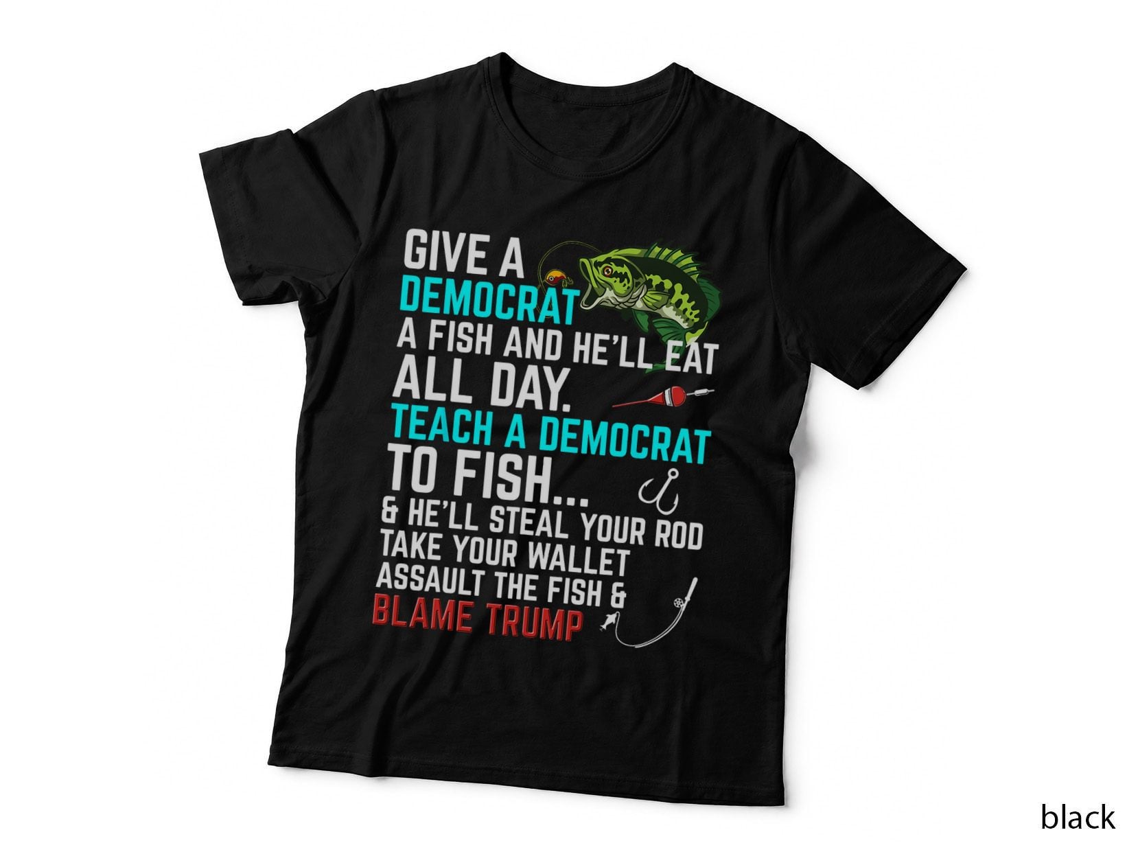 Funny Republican Saying Teach a Democrat Fish Conservative T-Shirt