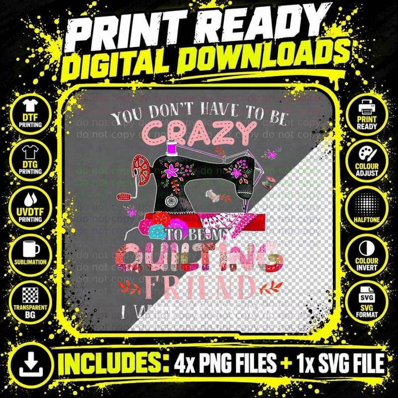 Funny You Don't Have to Be Crazy to Be My Quilting Png SVG Digital Bundle