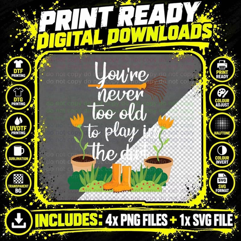 Gardening Gardener Funny Never Too Old T-Shirt Png SVG Digital Bundle