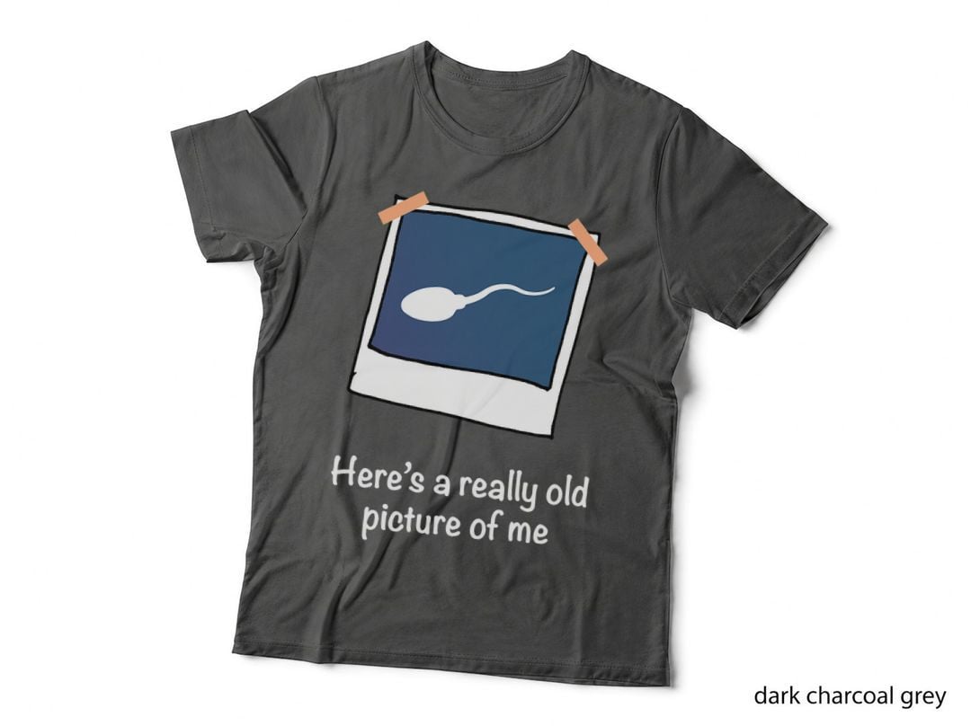 Here's a Really Old Picture of Me Funny Sperm Gag Adult T-Shirt