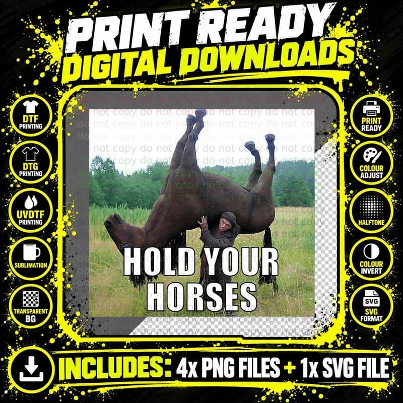 Hold Your Horses Funny Meme T-Shirt Png SVG Digital Bundle