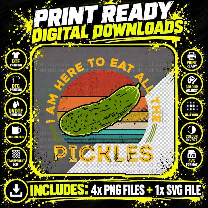 I Am Here to Eat All the Pickles Funny Pickle Lovers Png SVG Digital Bundle