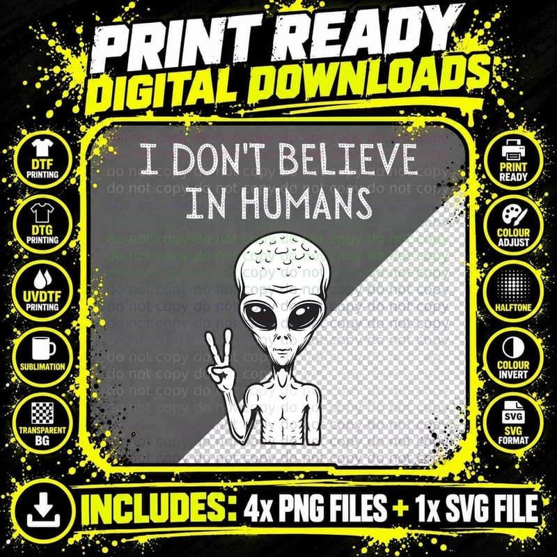 I Don't Believe in Humans Shirt Funny Alien UFO Lover Png SVG Digital Bundle