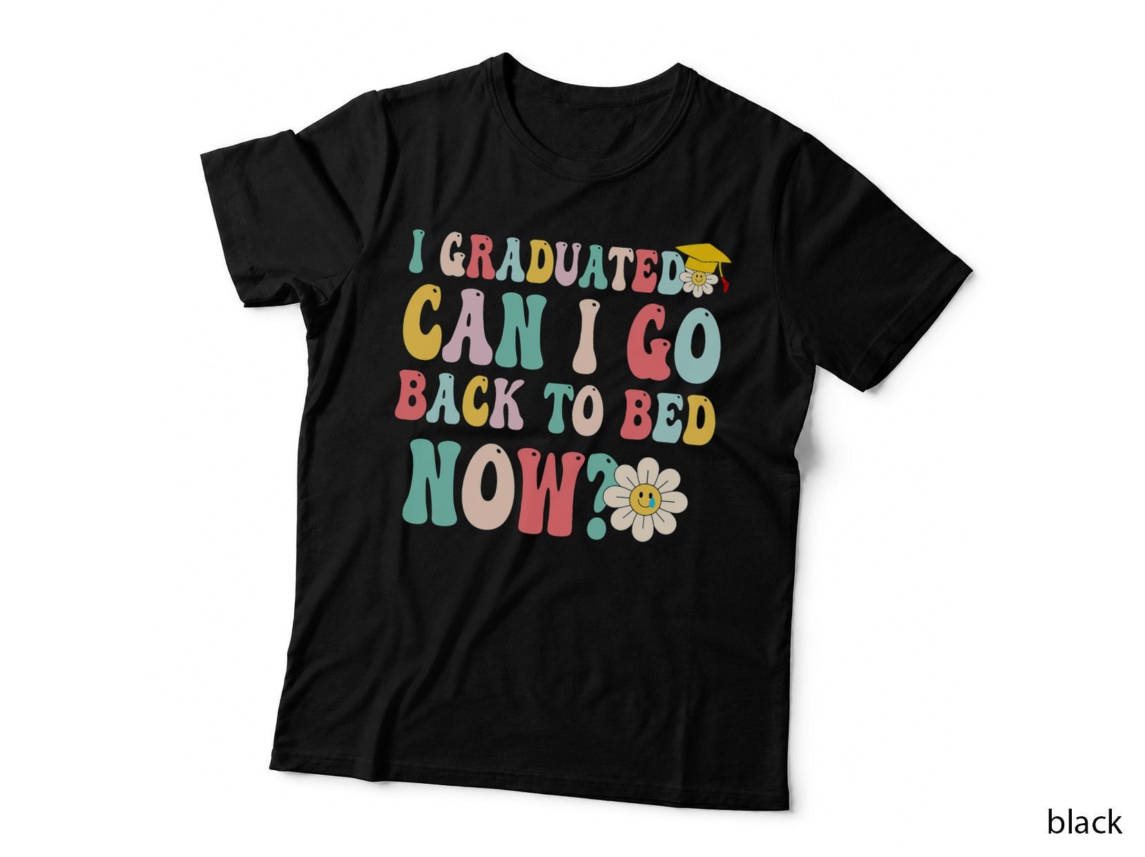 I Graduated Can I Go Back to Bed Now Funny Graduation Gift T-Shirt