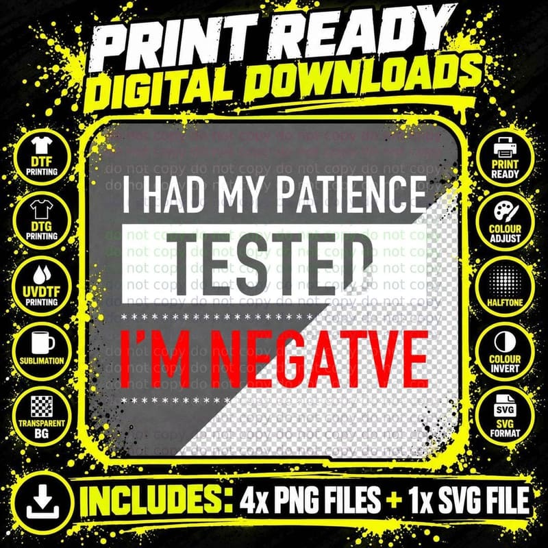 I Had My Patience Tested I'm Negative Funny Sarcasm Png SVG Digital Bundle