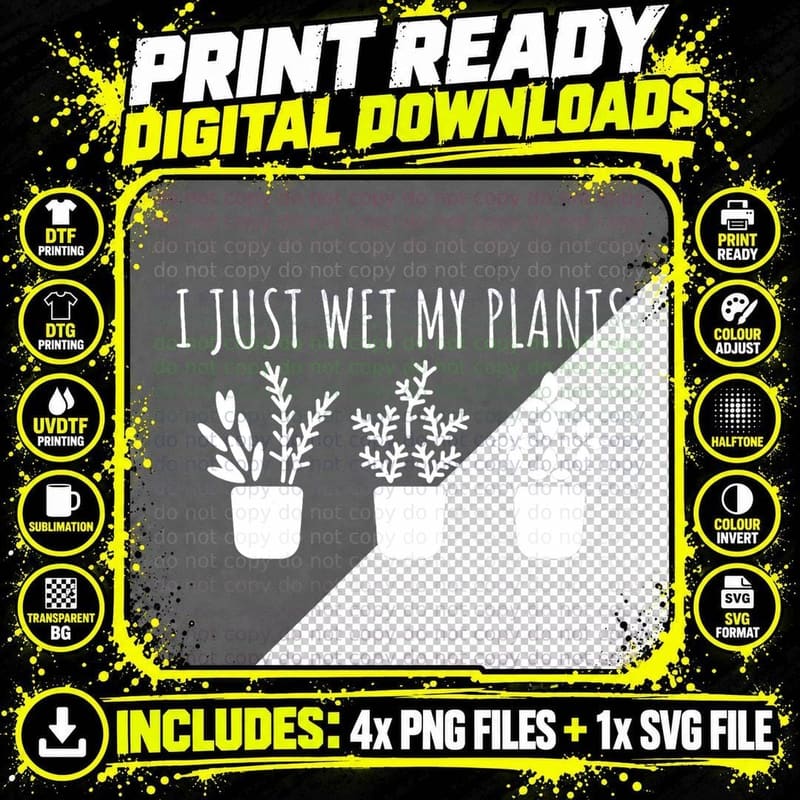 I Just Wet My Plants - Funny Gardening Plant for Png SVG Digital Bundle