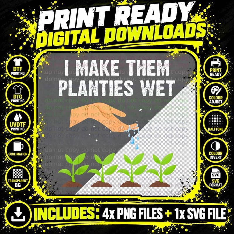 I Make Them Planties Wet Shirt Gardening Plants T-Shirt Png SVG Digital Bundle