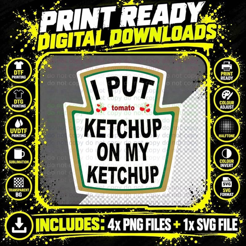 I Put Ketchup on My Ketchup T-Shirt Funny Tomato Gift Png SVG Digital Bundle