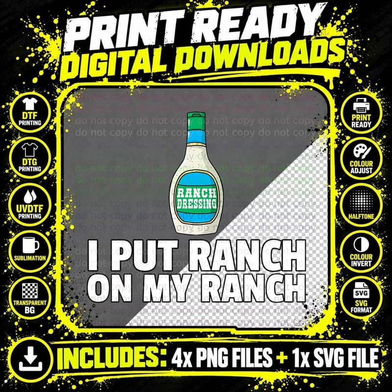 I Put Ranch on My Ranch Dressing Gift Funny Sauce T-Shirt Png SVG Digital Bundle