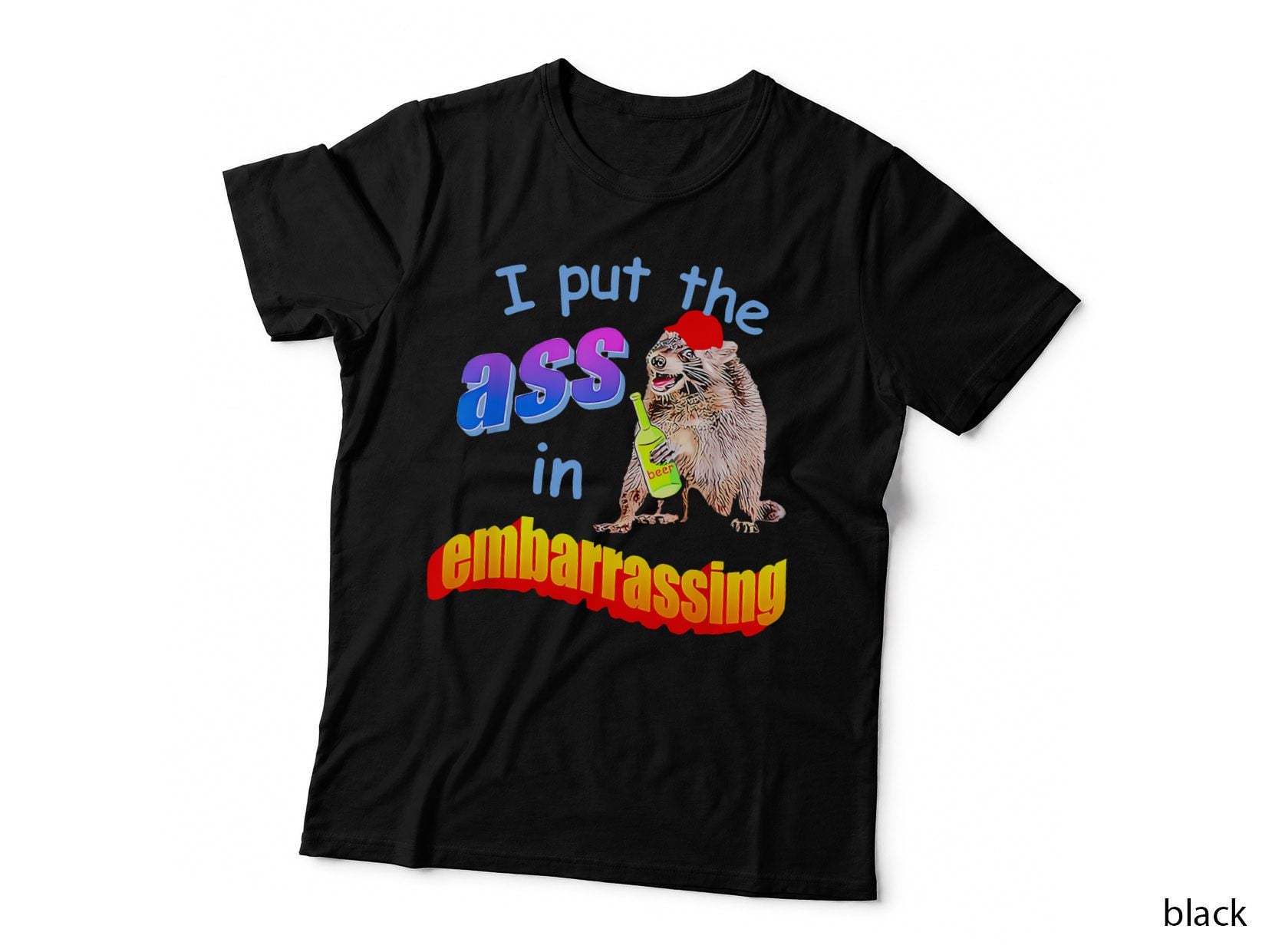 I Put the Ass in Embarrassing Funny Meme T-Shirt