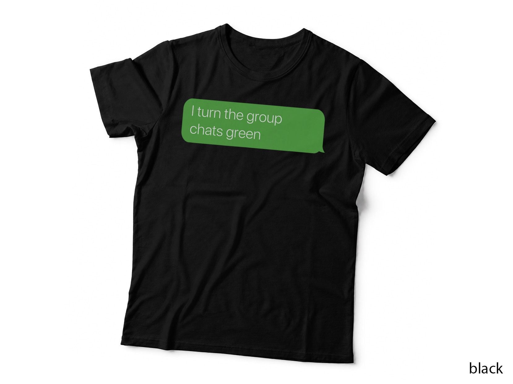 I Turn the Group Chats Green, Sarcastic Humor Y2k Weird Meme T-Shirt