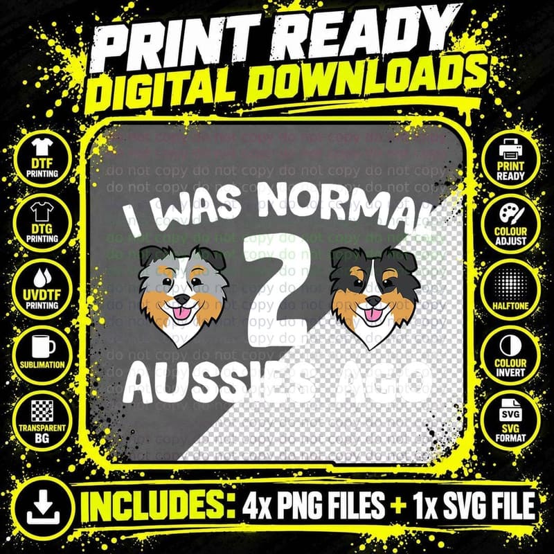 I Was Normal 2 Aussies Ago Funny Australian Shepherd Png SVG Digital Bundle