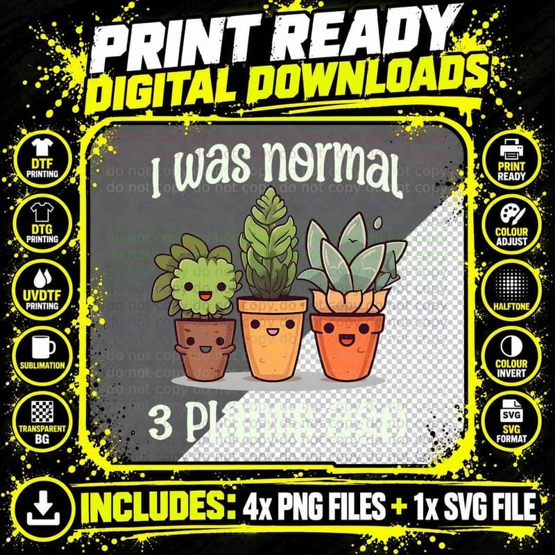 I Was Normal 3 Plants Ago Succulents Funny Gardening Png SVG Digital Bundle