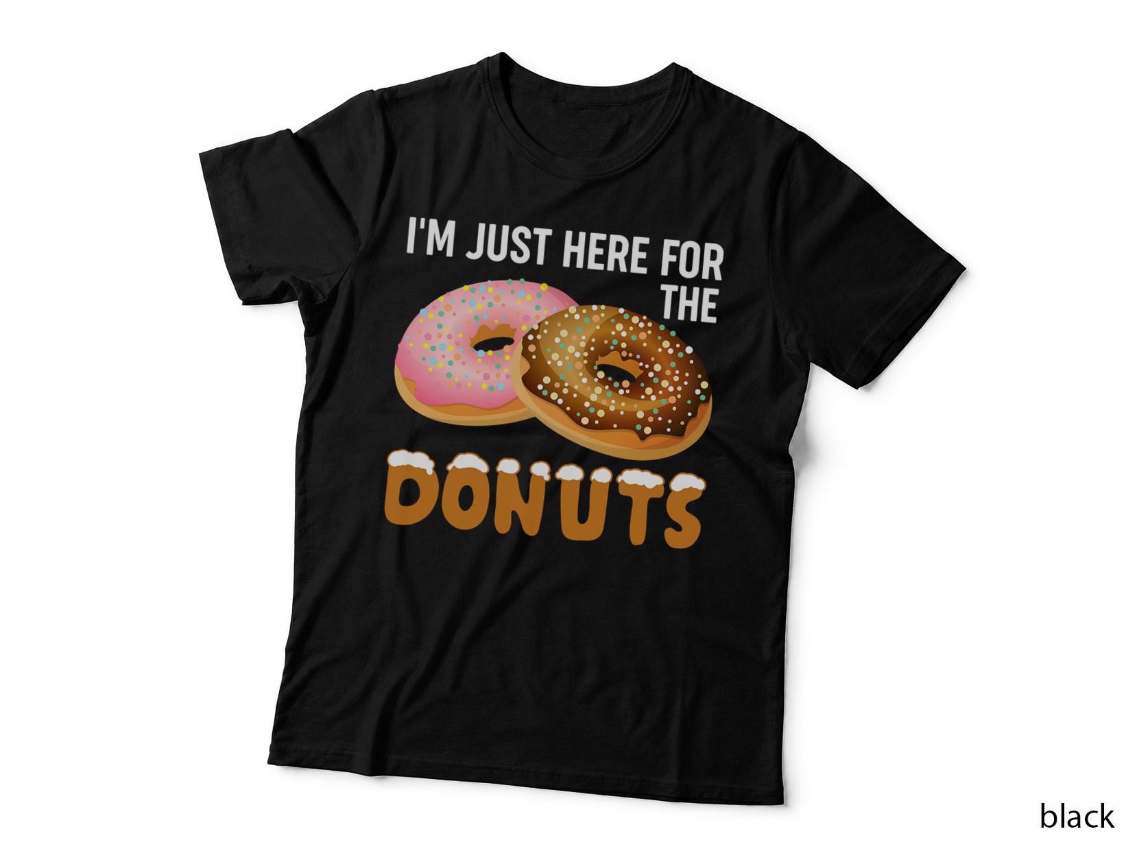 I'm Just Here for the Donuts Funny Doughnut Donut Lover T-Shirt
