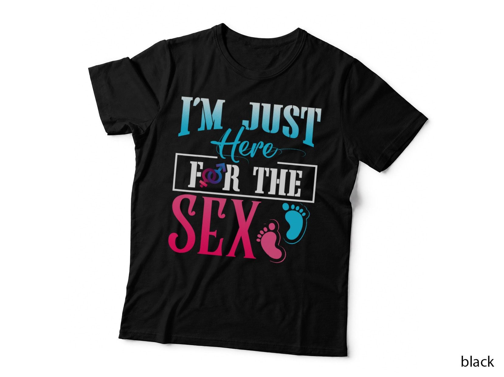 I'm Just Here for the Sex Shirt Funny Gender Reveal Shirt T-Shirt