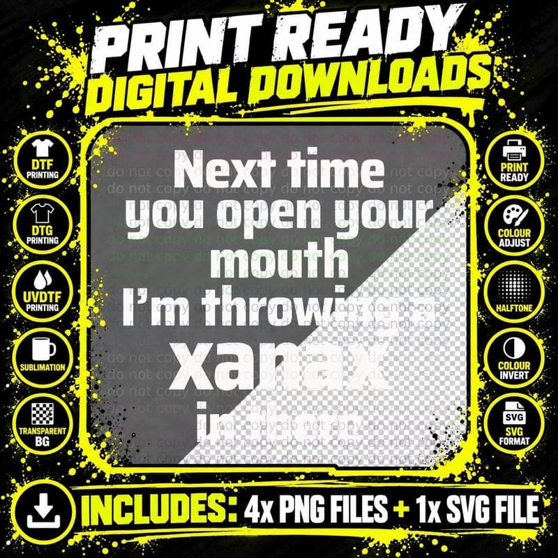 I'm Throwing a Xanax in Your Mouth - Funny Meme T-Shirt Png SVG Digital Bundle