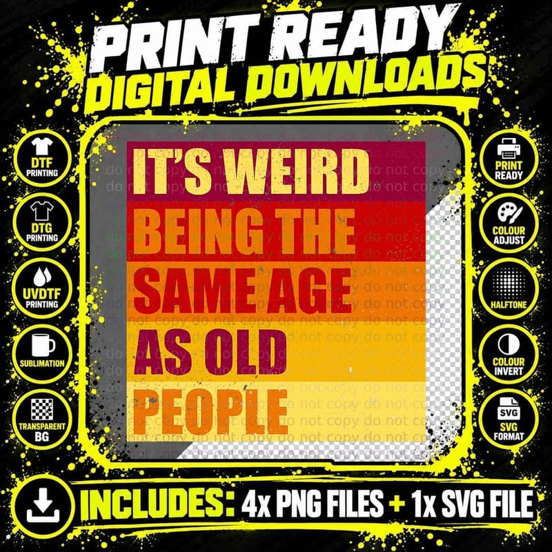 It's Weird Being the Same Age as Old Saying Funny Old Png SVG Digital Bundle