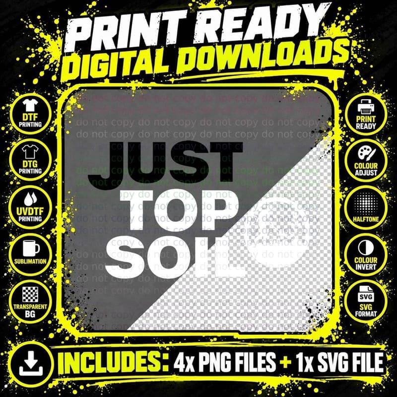 JUST TOP SOIL. Funny Absurd Gardening Alternative Stop Png SVG Digital Bundle
