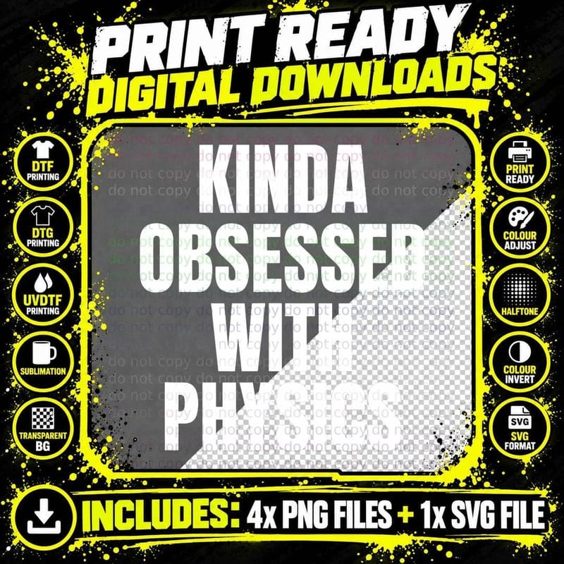 KINDA Obsessed WITH Physics FUNNY T-Shirt Png SVG Digital Bundle