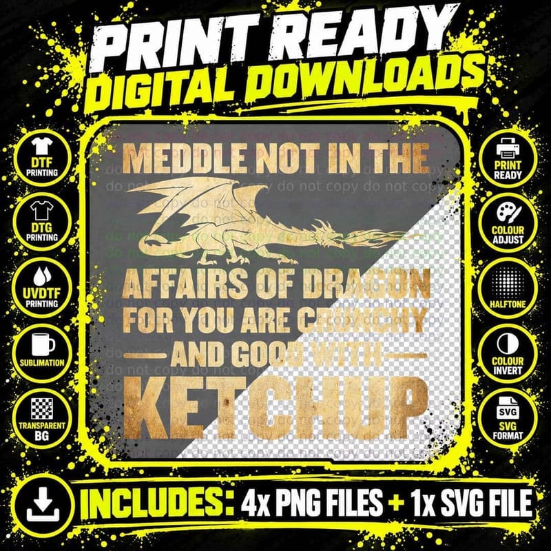 Meddle Not in the Affairs of Dragons Funny Ketchup Png SVG Digital Bundle