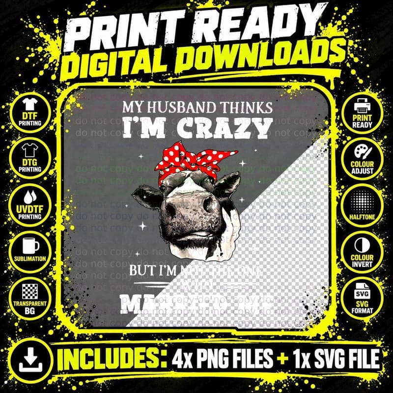 My Husband Thinks I'm Crazy Funny Heifer Bandana for Png SVG Digital Bundle
