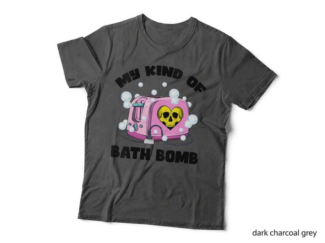 My Kind of Bath Bomb Toaster Nu Goth Dark Humor Sarcastic, Funny Meme T-Shirt