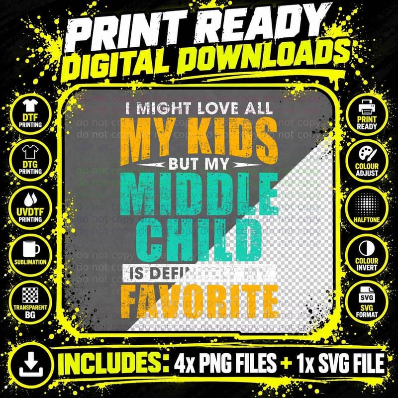 My Middle Child Is My Favorite - Funny Parent Favorite Png SVG Digital Bundle