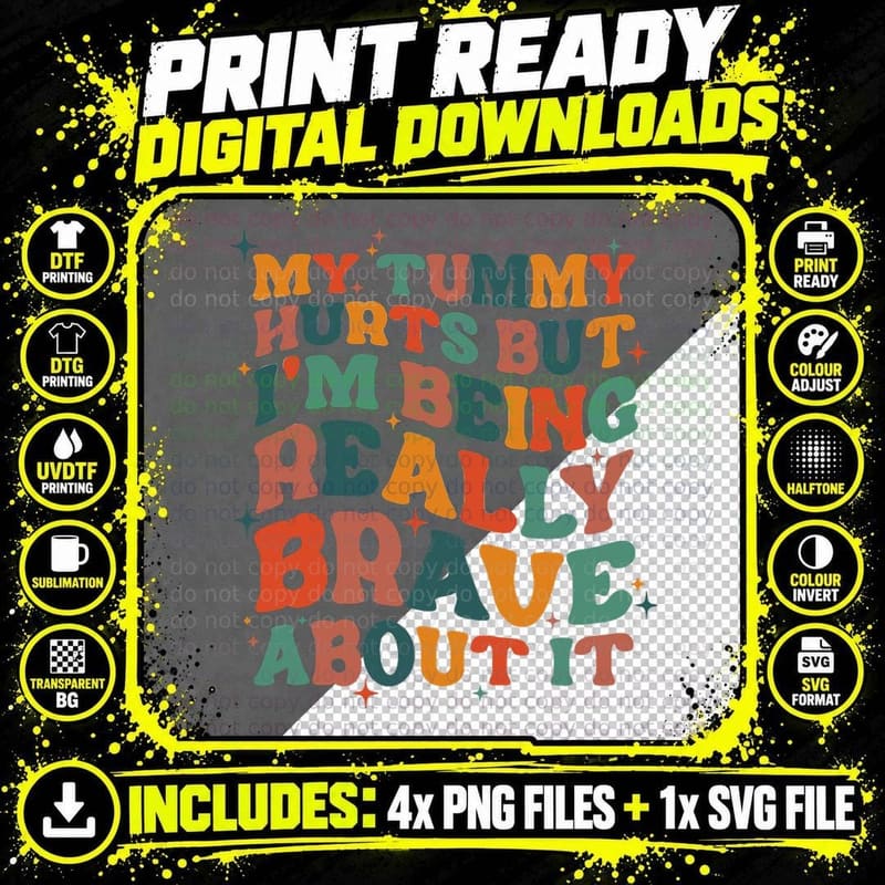 My Tummy Hurts but I'm Being Brave About It Funny Meme Png SVG Digital Bundle
