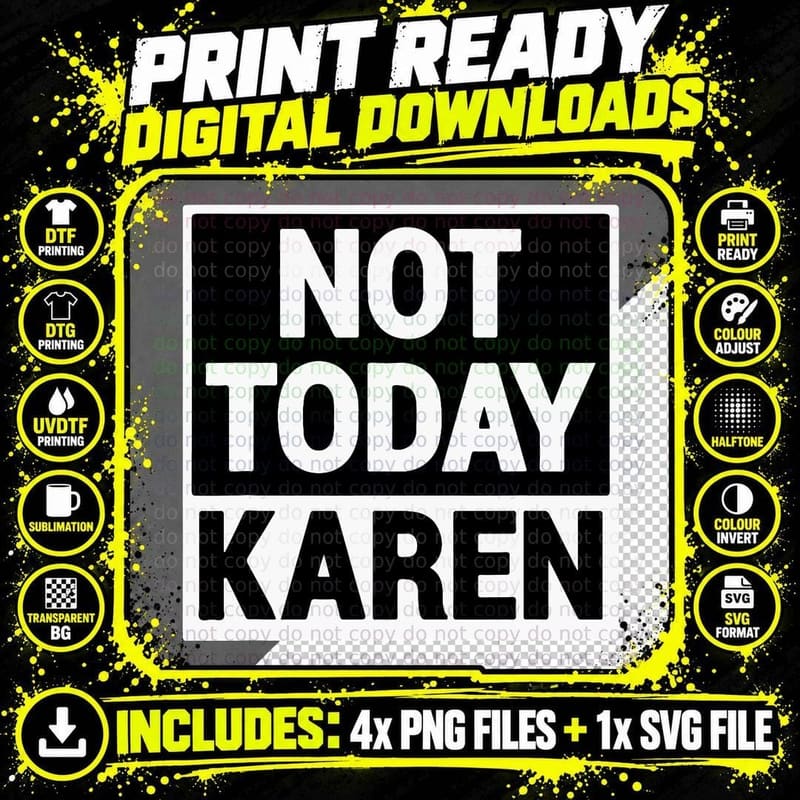 Not Today Karen Shirt Millennial Quote Funny Meme Png SVG Digital Bundle
