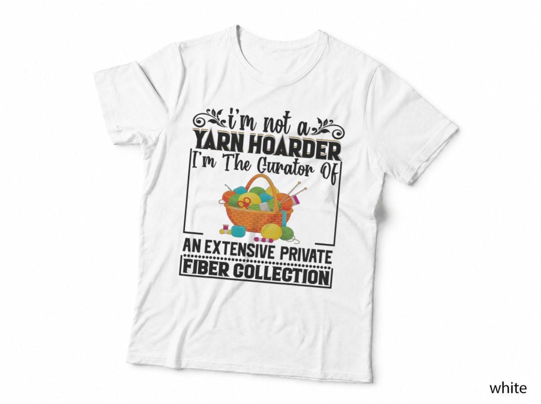 Not Yarn Hoarder Curator Funny Saying Knitting Gift T-Shirt