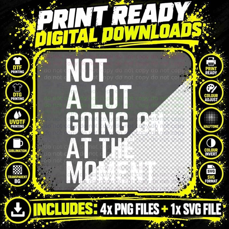 Not a Lot Going on at the Moment Funny Lazy Bored Png SVG Digital Bundle